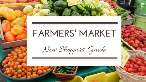 New to Shopping at the Farmers’ Market? Tips for Before Your First Visit